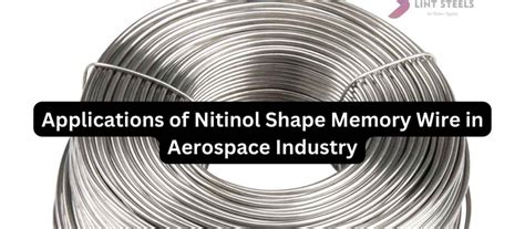  Nitinol: Applications Révolutionnaires en Industrie Aéronautique et Biomédicale !